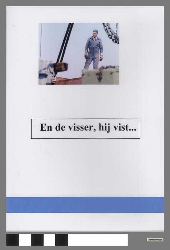 En de visser, hij vist...