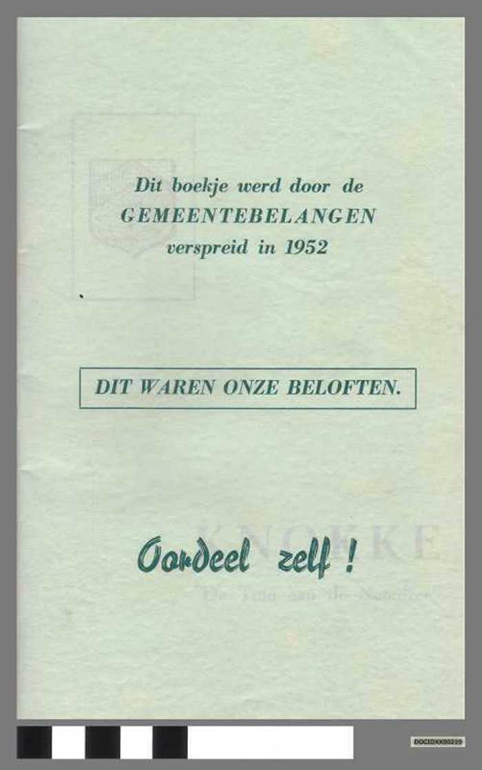 Dit boekje werd door de Gemeentebelangen verspreid in 1952. Dit waren onze beloften. Oordeel zelf!